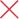 A red X